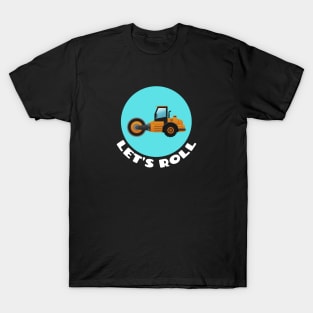 Let's Roll | Steamroller Pun T-Shirt